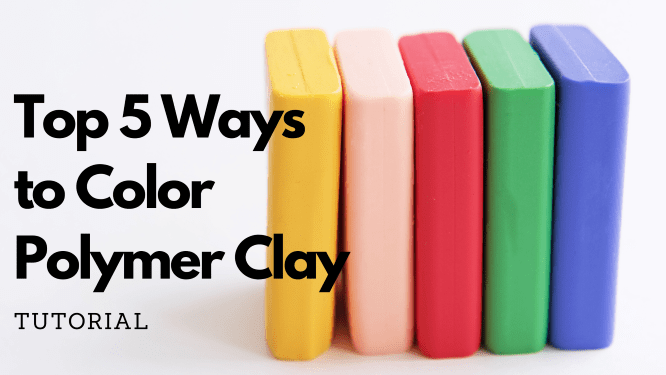 Top 5 Ways to Color Polymer&nbsp;Clay
